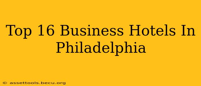 Top 16 Business Hotels In Philadelphia