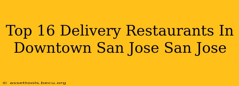Top 16 Delivery Restaurants In Downtown San Jose San Jose