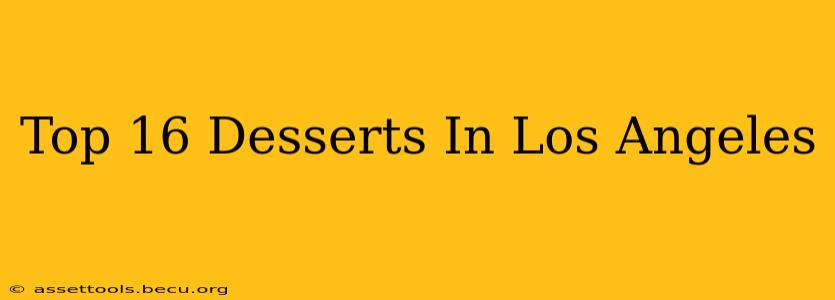 Top 16 Desserts In Los Angeles
