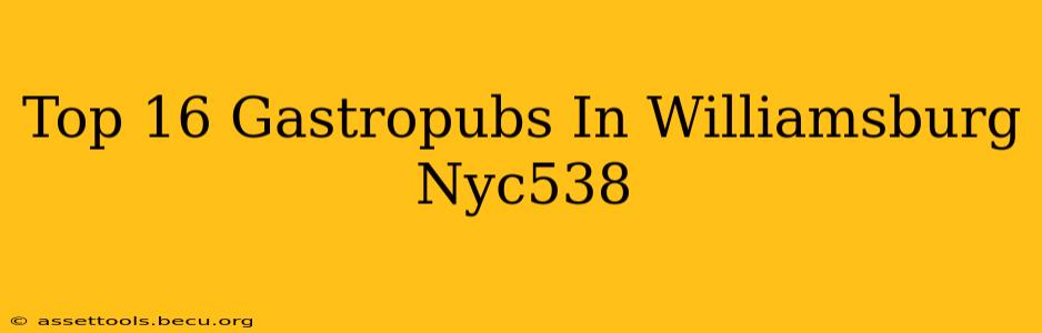 Top 16 Gastropubs In Williamsburg Nyc538