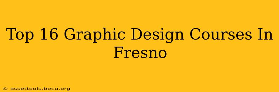 Top 16 Graphic Design Courses In Fresno