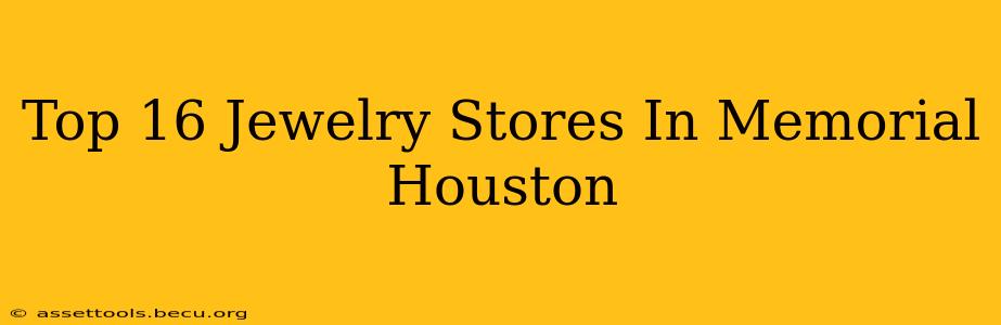 Top 16 Jewelry Stores In Memorial Houston