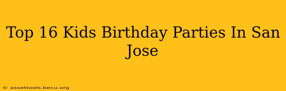 Top 16 Kids Birthday Parties In San Jose