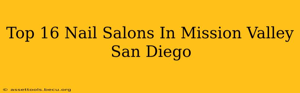 Top 16 Nail Salons In Mission Valley San Diego