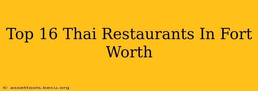 Top 16 Thai Restaurants In Fort Worth