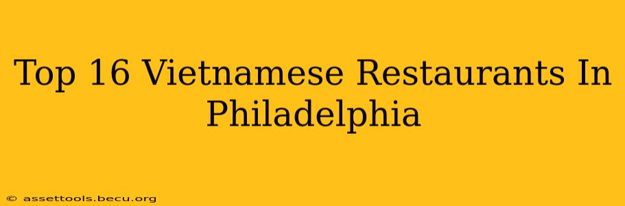 Top 16 Vietnamese Restaurants In Philadelphia