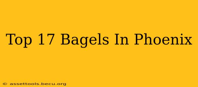 Top 17 Bagels In Phoenix