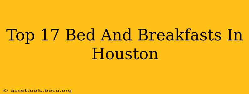 Top 17 Bed And Breakfasts In Houston
