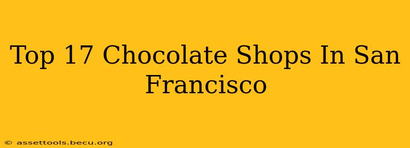 Top 17 Chocolate Shops In San Francisco