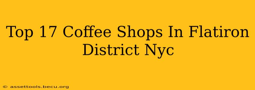 Top 17 Coffee Shops In Flatiron District Nyc
