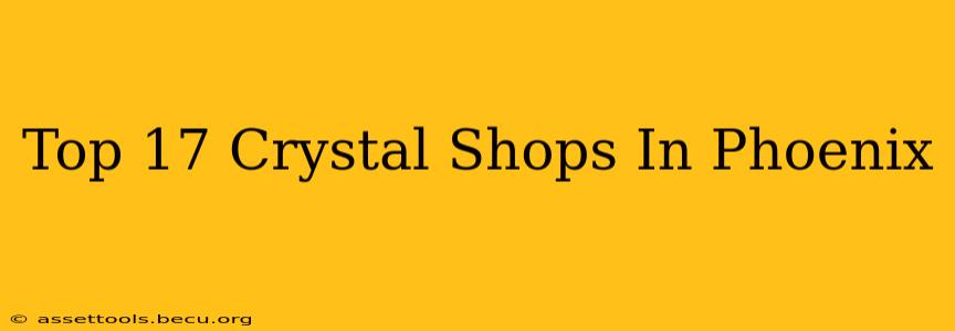 Top 17 Crystal Shops In Phoenix