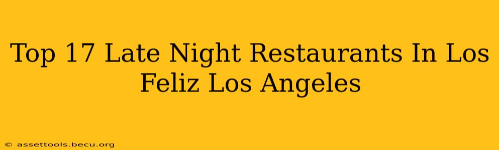 Top 17 Late Night Restaurants In Los Feliz Los Angeles