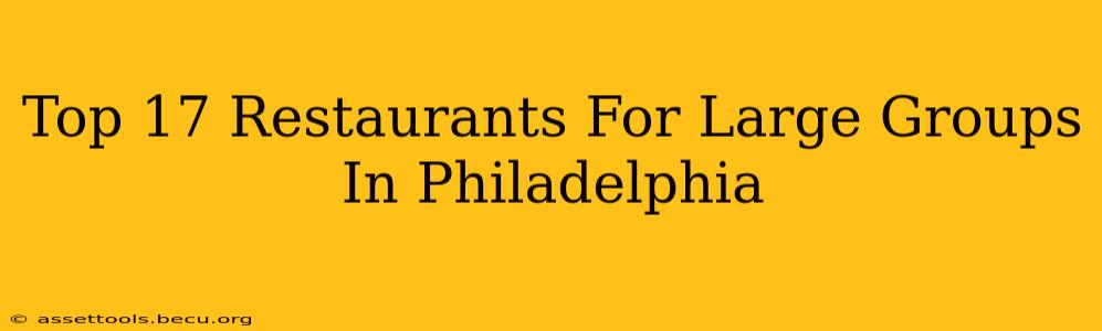 Top 17 Restaurants For Large Groups In Philadelphia