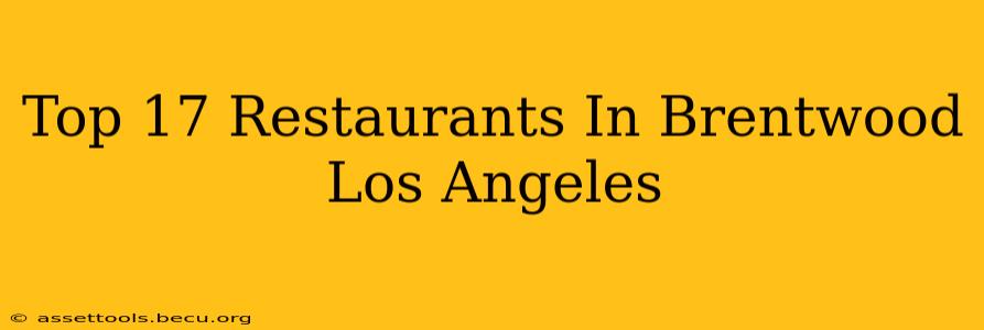 Top 17 Restaurants In Brentwood Los Angeles