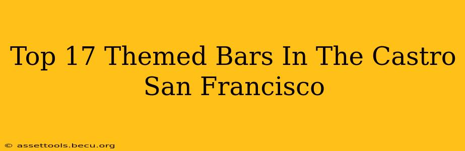 Top 17 Themed Bars In The Castro San Francisco