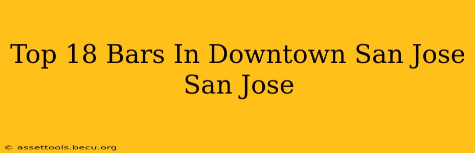 Top 18 Bars In Downtown San Jose San Jose