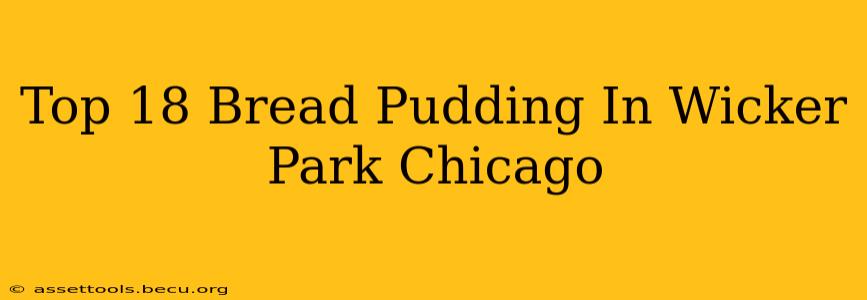 Top 18 Bread Pudding In Wicker Park Chicago