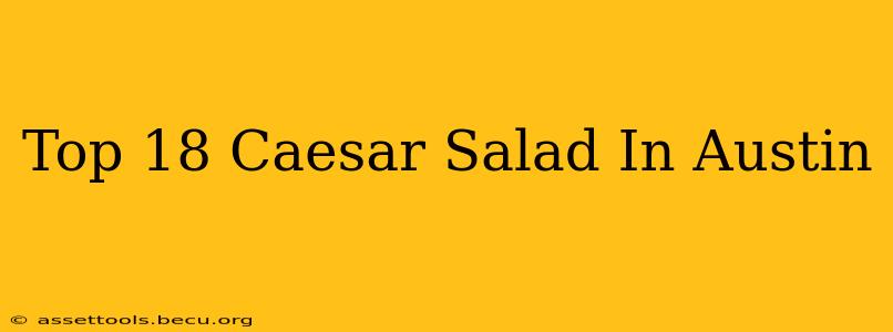 Top 18 Caesar Salad In Austin