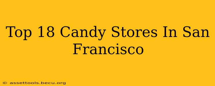 Top 18 Candy Stores In San Francisco