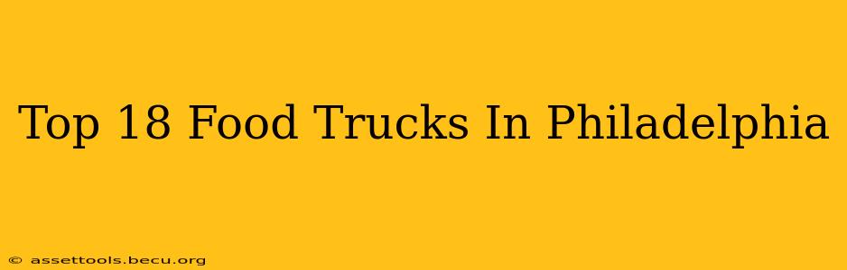 Top 18 Food Trucks In Philadelphia