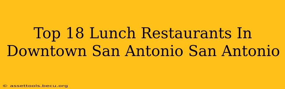 Top 18 Lunch Restaurants In Downtown San Antonio San Antonio