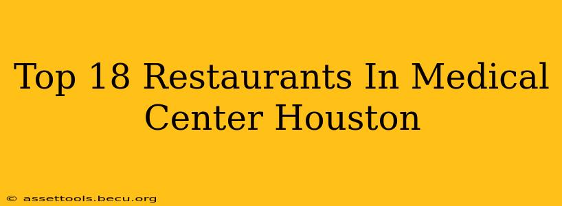 Top 18 Restaurants In Medical Center Houston