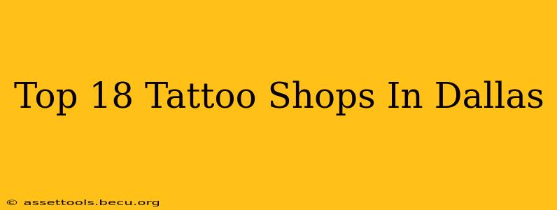 Top 18 Tattoo Shops In Dallas