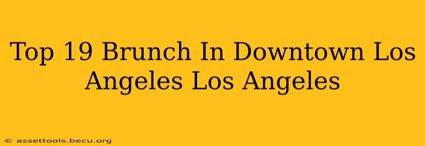 Top 19 Brunch In Downtown Los Angeles Los Angeles