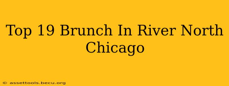 Top 19 Brunch In River North Chicago