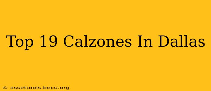 Top 19 Calzones In Dallas