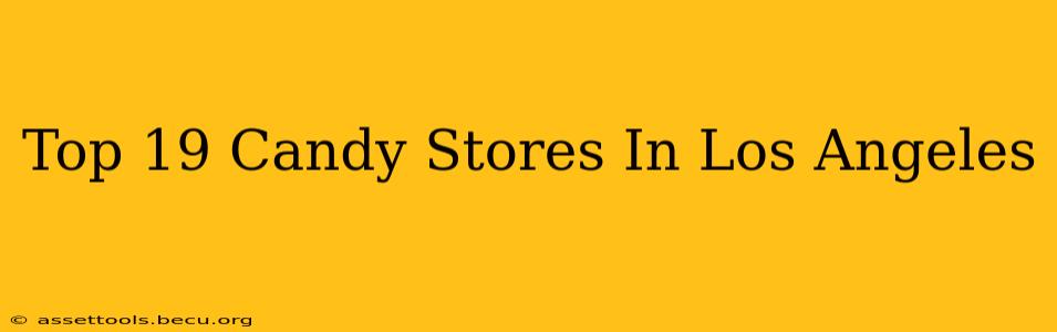 Top 19 Candy Stores In Los Angeles