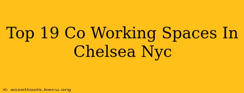 Top 19 Co Working Spaces In Chelsea Nyc