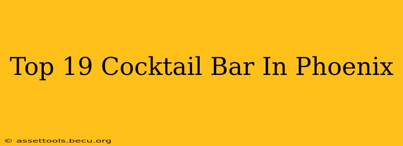 Top 19 Cocktail Bar In Phoenix
