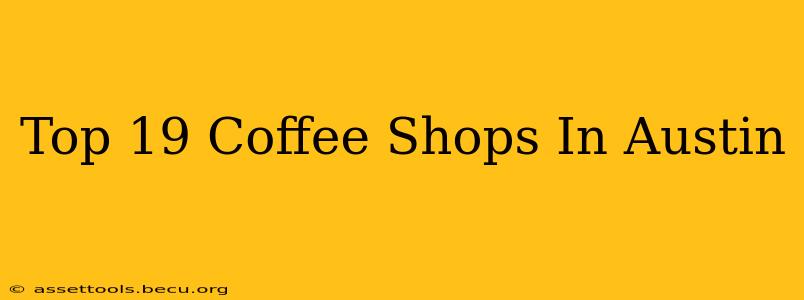 Top 19 Coffee Shops In Austin