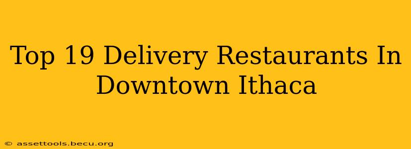 Top 19 Delivery Restaurants In Downtown Ithaca