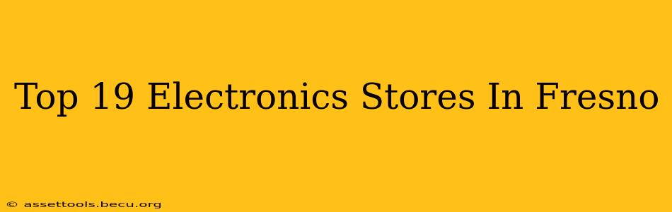 Top 19 Electronics Stores In Fresno