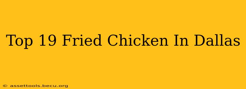 Top 19 Fried Chicken In Dallas