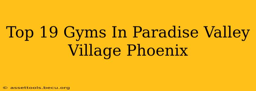 Top 19 Gyms In Paradise Valley Village Phoenix