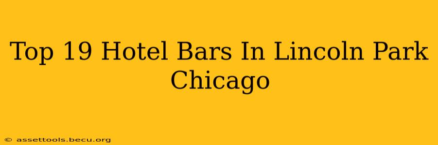 Top 19 Hotel Bars In Lincoln Park Chicago