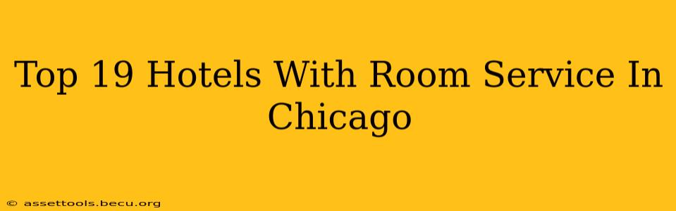 Top 19 Hotels With Room Service In Chicago