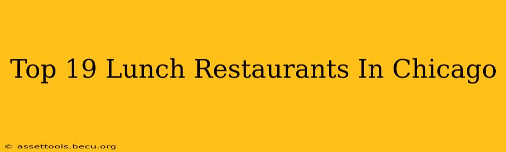 Top 19 Lunch Restaurants In Chicago