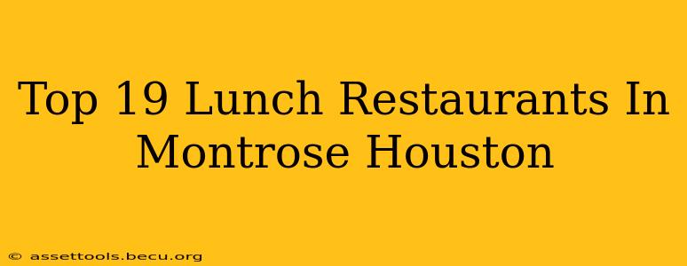 Top 19 Lunch Restaurants In Montrose Houston