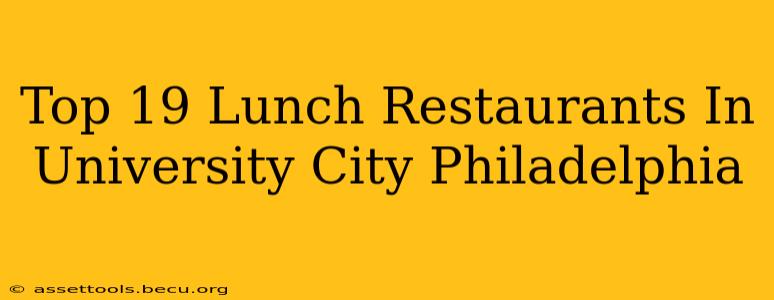 Top 19 Lunch Restaurants In University City Philadelphia