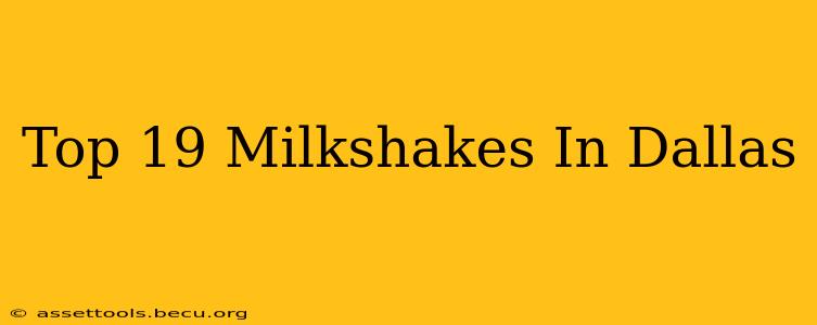 Top 19 Milkshakes In Dallas
