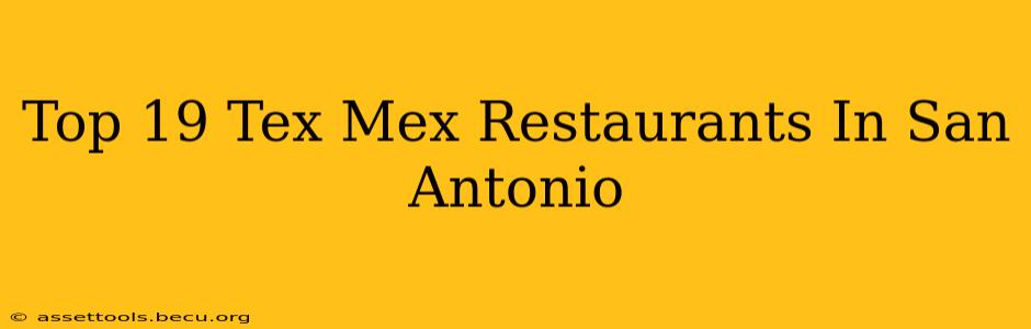Top 19 Tex Mex Restaurants In San Antonio