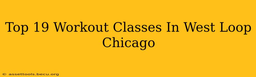 Top 19 Workout Classes In West Loop Chicago
