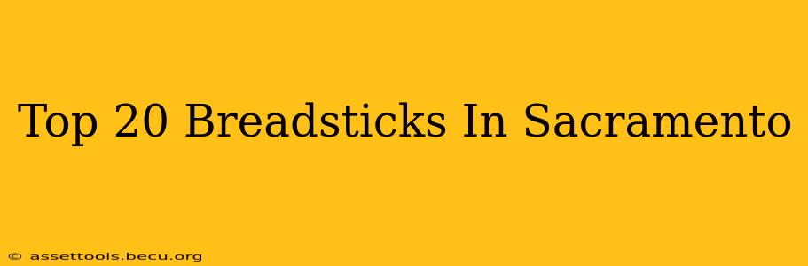 Top 20 Breadsticks In Sacramento
