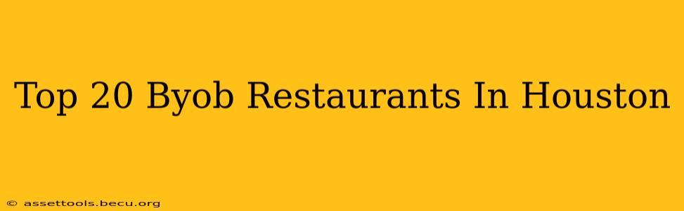 Top 20 Byob Restaurants In Houston