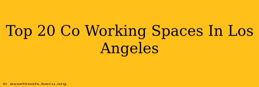 Top 20 Co Working Spaces In Los Angeles