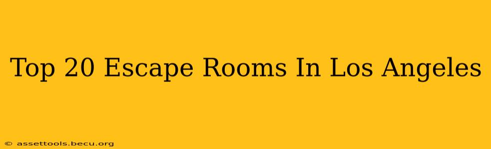 Top 20 Escape Rooms In Los Angeles